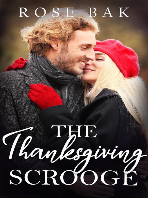 Title details for The Thanksgiving Scrooge by Rose Bak - Available